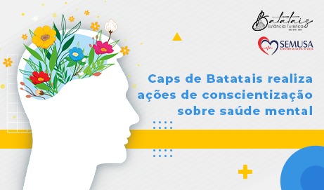 Caps de Batatais realiza ações de conscientização sobre saúde mental.