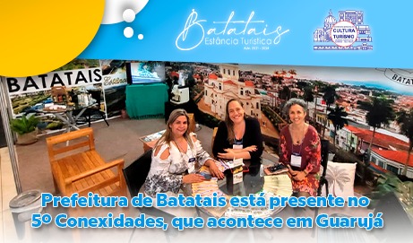Prefeitura de Batatais está presente no 5º Conexidades, que acontece em Guarujá.