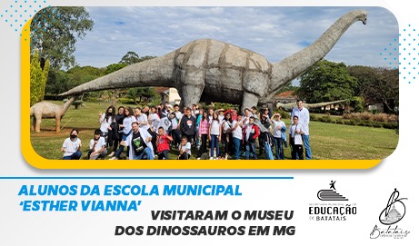 Alunos da escola municipal ‘Esther Vianna’ visitaram o Museu dos Dinossauros em MG.