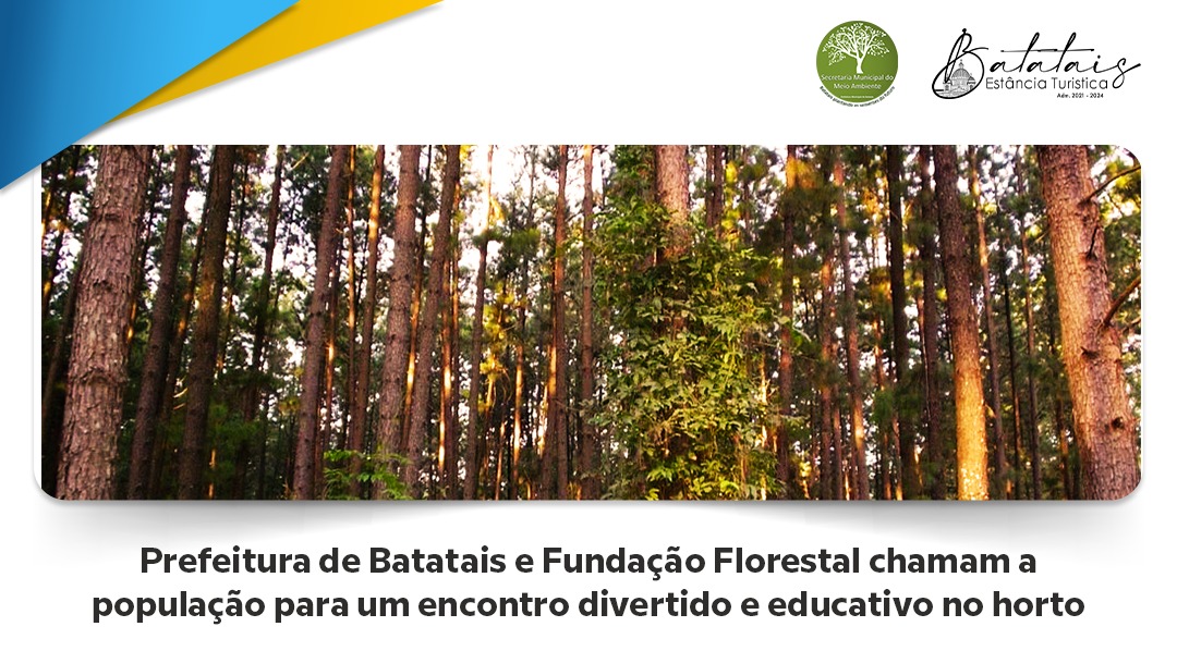 Prefeitura de Batatais e Fundação Florestal chamam a população para um encontro divertido e educativo no horto.