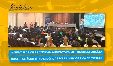 Prefeitura e Ciee ratificam aumento de 50% na bolsa-auxílio dos estagiários e tiram dúvidas sobre o programa de estágio.