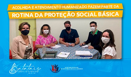 Acolhida e atendimento humanizado fazem parte da rotina da Proteção Social Básica.