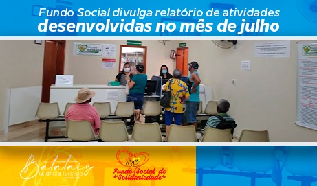 Fundo Social divulga relatório de atividades desenvolvidas no mês de julho.