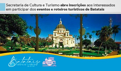 Secretaria de Cultura e Turismo abre inscrições aos interessados em participar dos eventos e roteiros turísticos de Batatais
