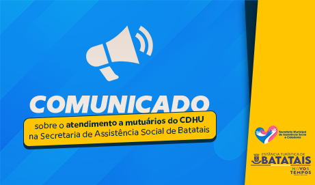 Comunicado sobre o atendimento a mutuários do CDHU na Secretaria de Assistência Social de Batatais