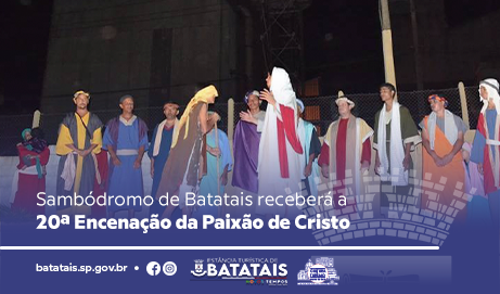 Sambódromo de Batatais receberá a 20ª Encenação da Paixão de Cristo