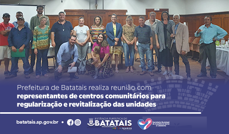 Prefeitura de Batatais realiza reunião com representantes de centros comunitários para regularização e revitalização das unidades