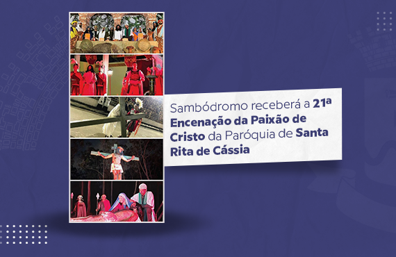 Sambódromo receberá a 21ª Encenação da Paixão de Cristo da Paróquia de Santa Rita de Cássia