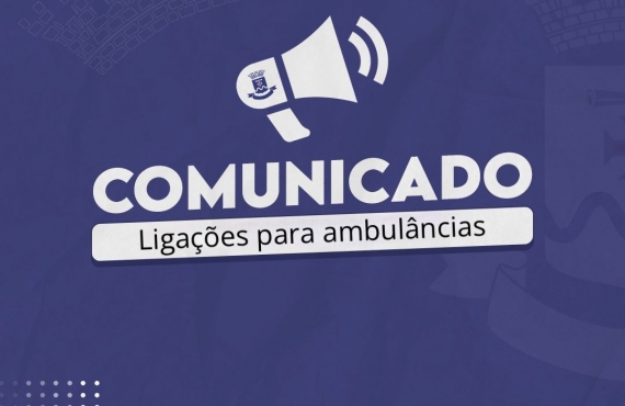 Comunicado sobre ligações para o setor de Ambulâncias