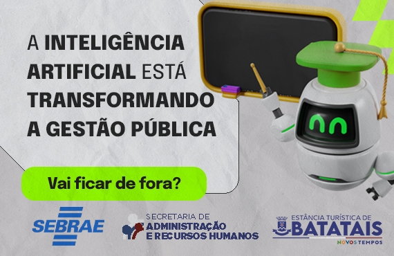 Prefeitura de Batatais incentiva servidores a participarem de curso gratuito sobre Inteligência Artificial oferecido pelo Sebrae