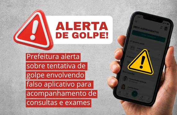 Prefeitura alerta sobre tentativa de golpe envolvendo falso aplicativo para acompanhamento de consultas e exames